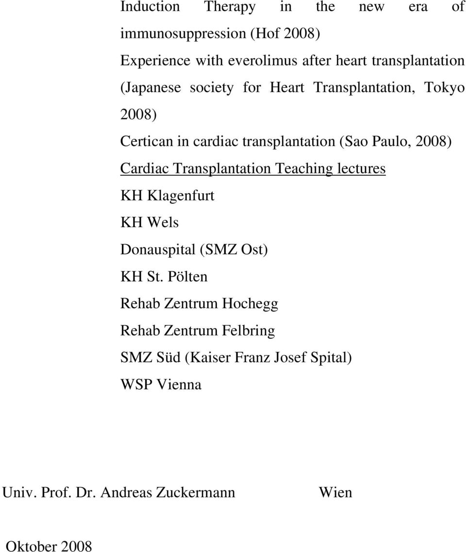 Paulo, 2008) Cardiac Transplantation Teaching lectures KH Klagenfurt KH Wels Donauspital (SMZ Ost) KH St.