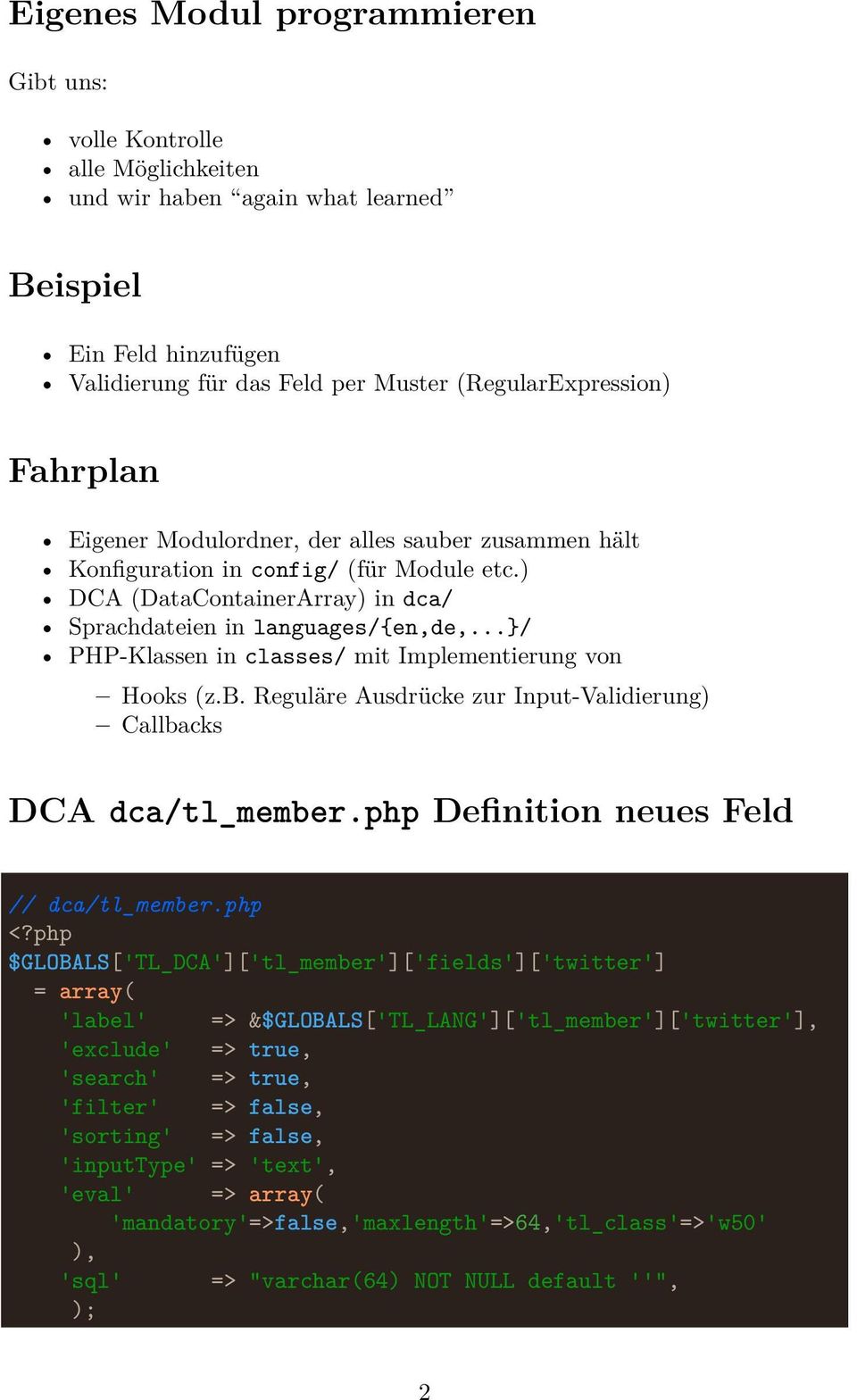../ PHP-Klassen in classes/ mit Implementierung von Hooks (z.b. Reguläre Ausdrücke zur Input-Validierung) Callbacks DCA dca/tl_member.