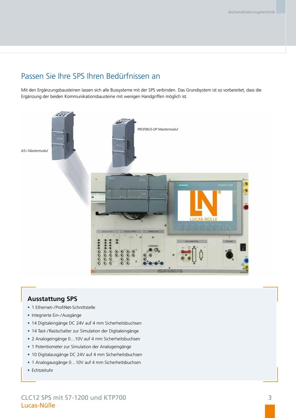 PROFIBUS-DP Mastermodul AS-i Mastermodul Ausstattung SPS 1 Ethernet- / ProfiNet-Schnittstelle Integrierte Ein- / Ausgänge 14 Digitaleingänge DC 24V auf 4 mm Sicherheitsbuchsen 14