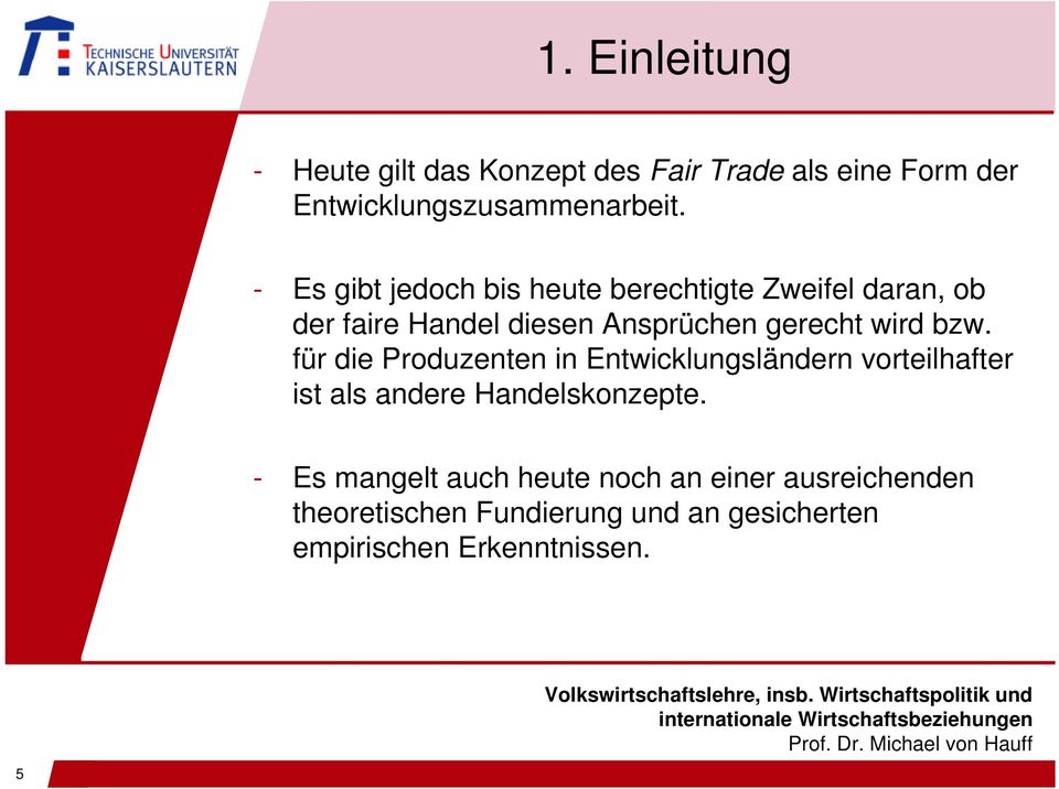 bzw. für die Produzenten in Entwicklungsländern vorteilhafter ist als andere Handelskonzepte.