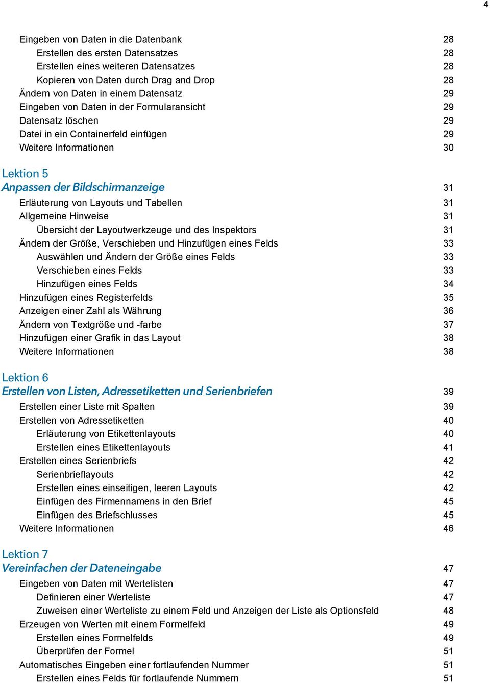 und Tabellen 31 Allgemeine Hinweise 31 Übersicht der Layoutwerkzeuge und des Inspektors 31 Ändern der Größe, Verschieben und Hinzufügen eines Felds 33 Auswählen und Ändern der Größe eines Felds 33