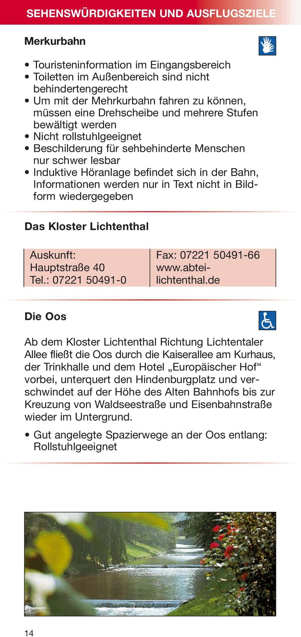 nur in Text nicht in Bildform wiedergegeben Das Kloster Lichtenthal Auskunft: Hauptstraße 40 Tel.: 07221 50491-0 Fax: 07221 50491-66 www.abteilichtenthal.