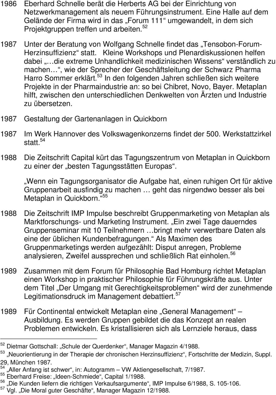 52 1987 Unter der Beratung von Wolfgang Schnelle findet das Tensobon-Forum- Herzinsuffizienz statt.