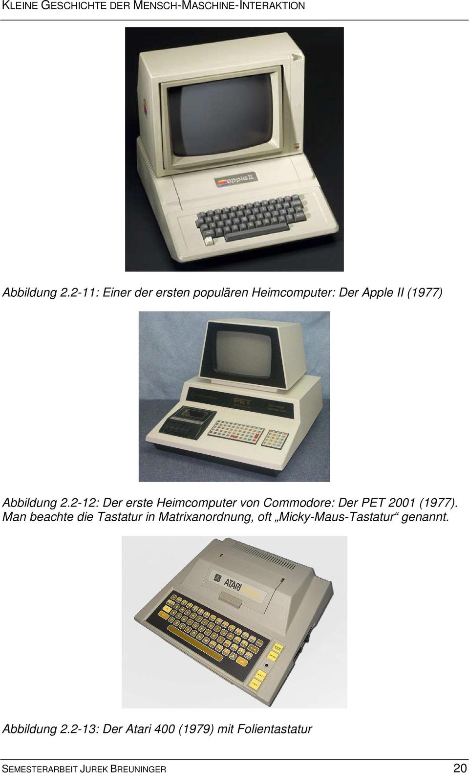 2-12: Der erste Heimcomputer von Commodore: Der PET 2001 (1977).