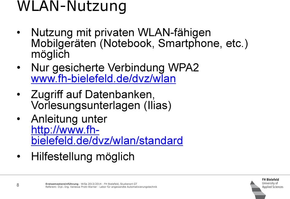 de/dvz/wlan Zugriff auf Datenbanken, Vorlesungsunterlagen (Ilias)