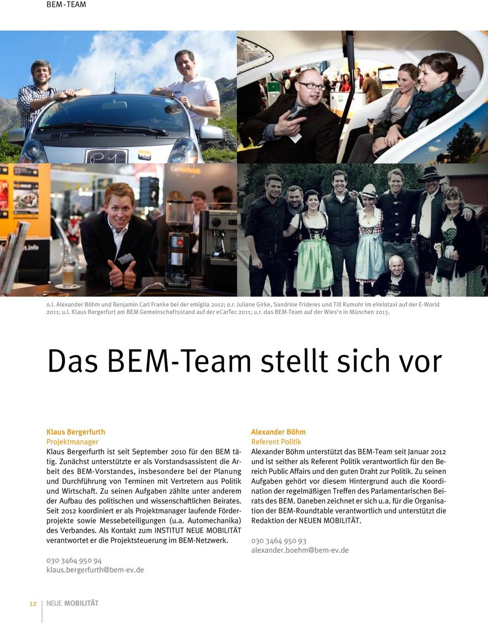 Das BEM-Team stellt sich vor Klaus Bergerfurth Projektmanager Klaus Bergerfurth ist seit September 2010 für den BEM tätig.