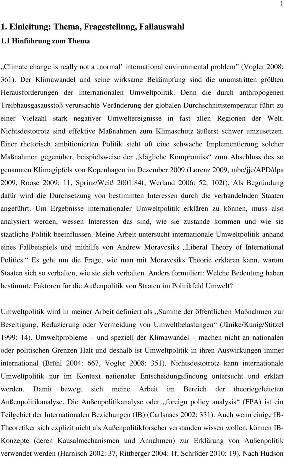 Denn die durch anthropogenen Treibhausgasausstoß verursachte Veränderung der globalen Durchschnittstemperatur führt zu einer Vielzahl stark negativer Umweltereignisse in fast allen Regionen der Welt.