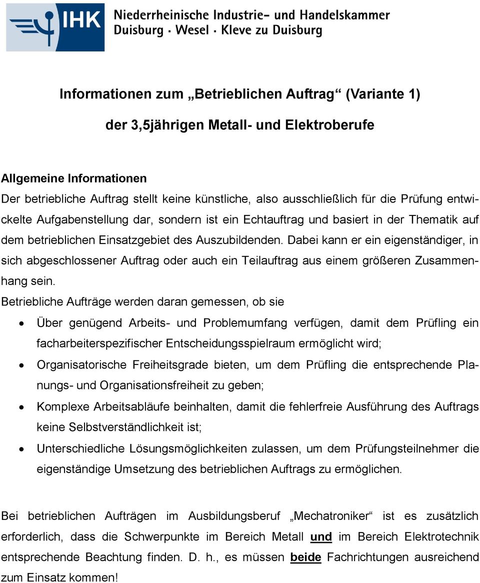 Dabei kann er ein eigenständiger, in sich abgeschlossener Auftrag oder auch ein Teilauftrag aus einem größeren Zusammenhang sein.