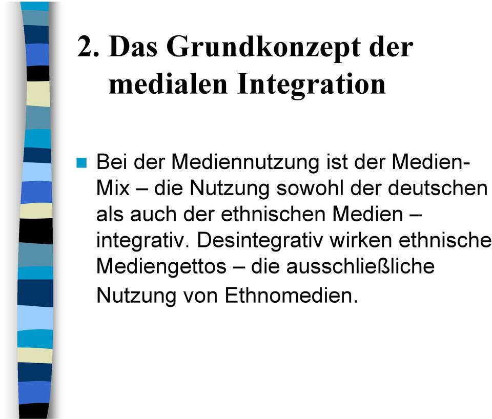 deutschen als auch der ethnischen Medien integrativ.