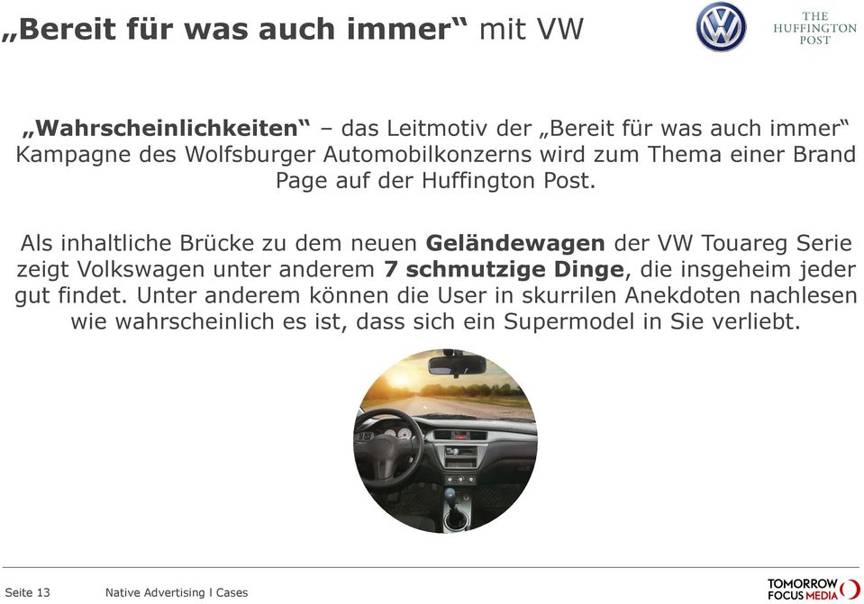 Als inhaltliche Brücke zu dem neuen Geländewagen der VW Touareg Serie zeigt Volkswagen unter anderem 7 schmutzige Dinge,