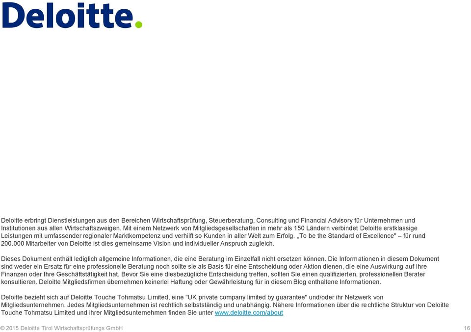 Erfolg. To be the Standard of Excellence" für rund 200.000 Mitarbeiter von Deloitte ist dies gemeinsame Vision und individueller Anspruch zugleich.