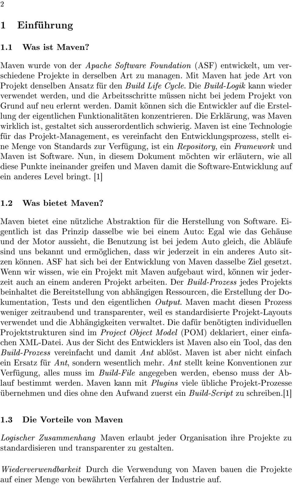 Die Build-Logik kann wieder verwendet werden, und die Arbeitsschritte müssen nicht bei jedem Projekt von Grund auf neu erlernt werden.