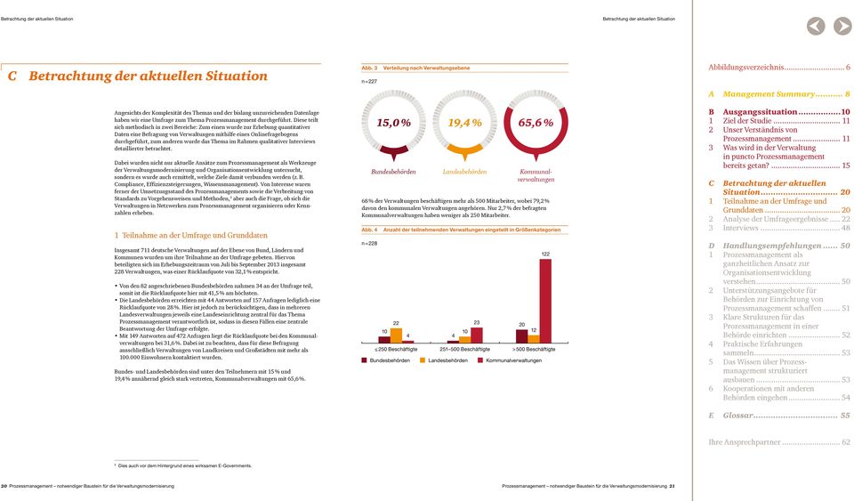 Diese teilt sich methodisch in zwei Bereiche: Zum einen wurde zur Erhebung quantitativer Daten eine Befragung von Verwaltungen mithilfe eines Onlinefragebogens durchgeführt, zum anderen wurde das
