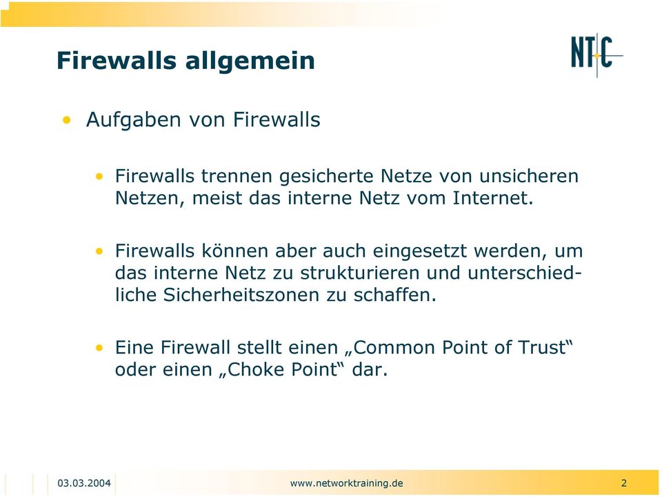 Firewalls können aber auch eingesetzt werden, um das interne Netz zu strukturieren und