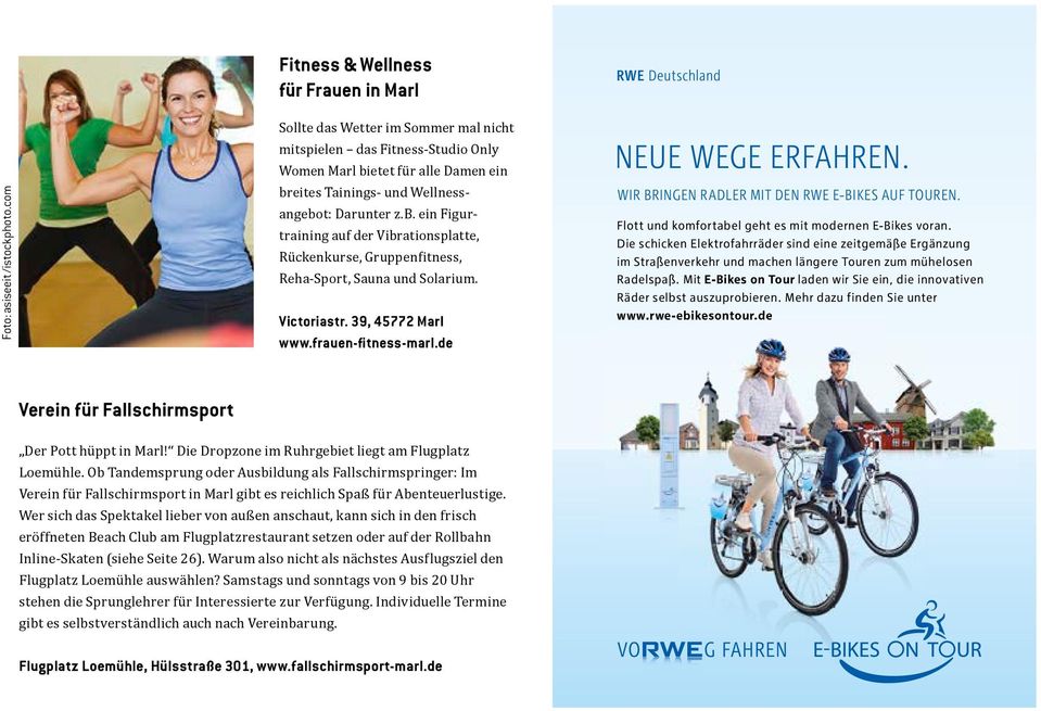 Victoriastr. 39, 45772 Marl www.frauen-fitness-marl.de NEUE WEGE ERFAHREN. WIR BRINGEN RADLER MIT DEN RWE E-BIKES AUF TOUREN. Flott und komfortabel geht es mit modernen E-Bikes voran.