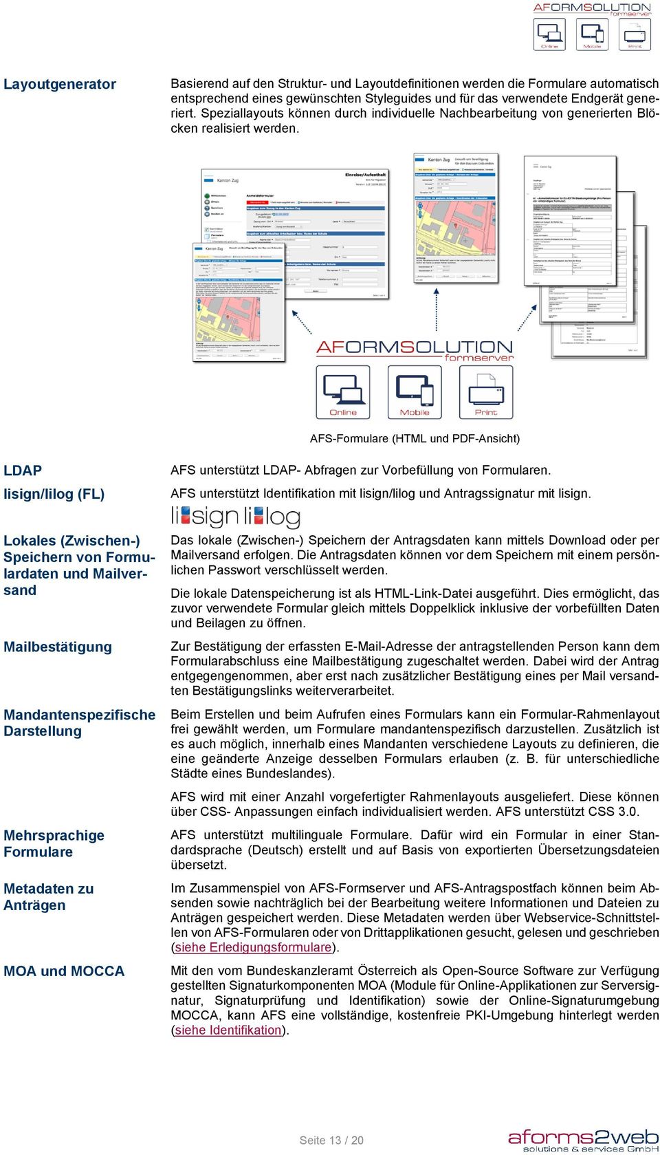 AFS-Formulare (HTML und PDF-Ansicht) LDAP lisign/lilog (FL) AFS unterstützt LDAP- Abfragen zur Vorbefüllung von Formularen.