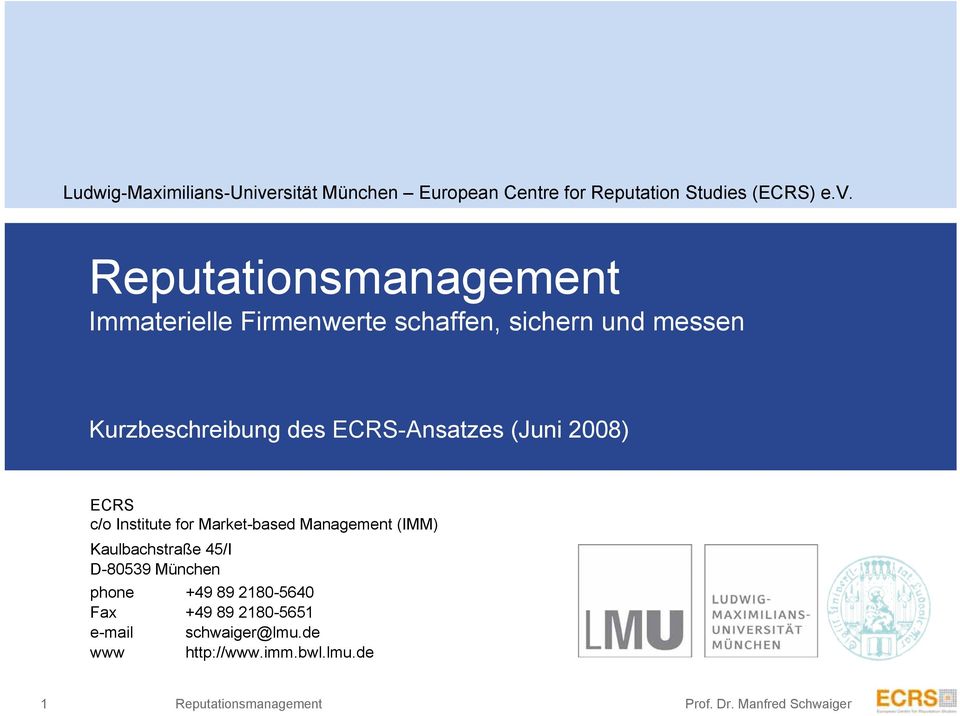 Reputationsmanagement Immaterielle Firmenwerte schaffen, sichern und messen Kurzbeschreibung des ECRS-Ansatzes