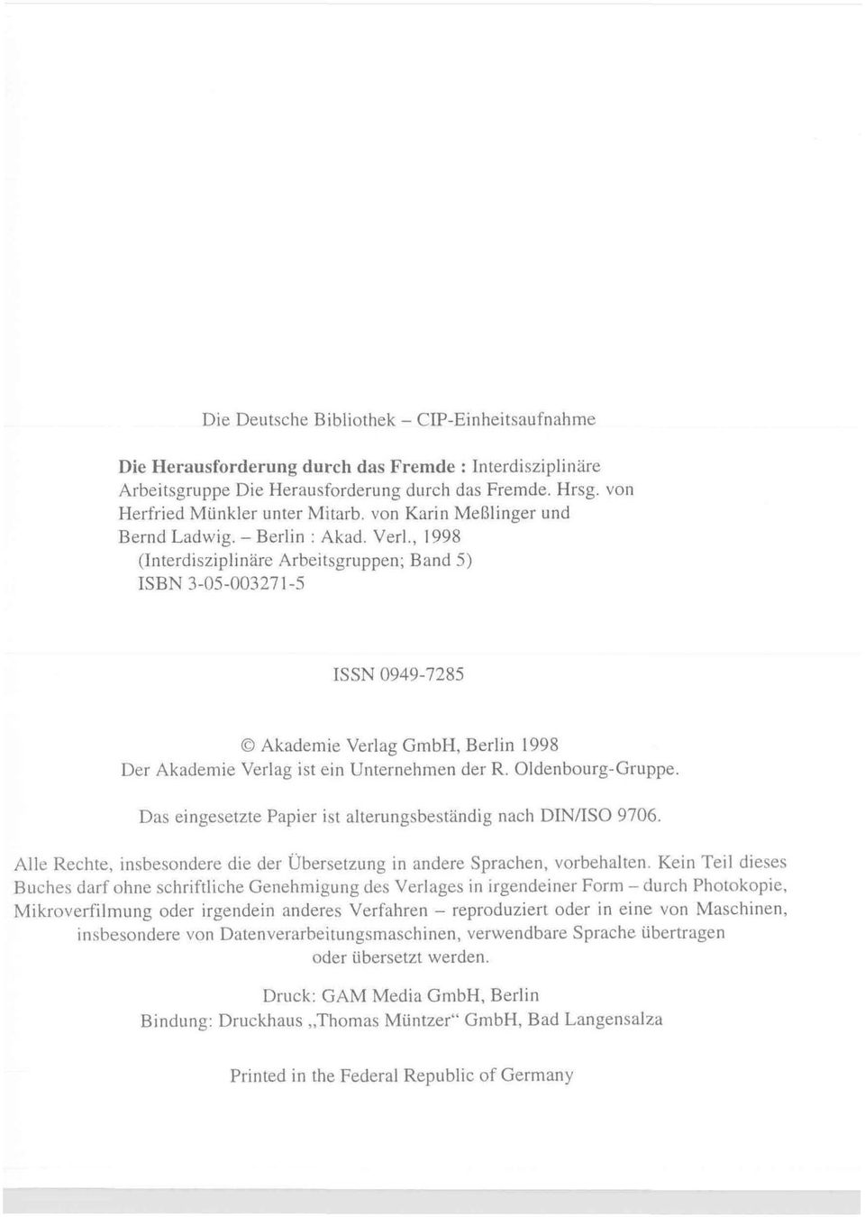 , 1998 (Interdisziplinäre Arbeitsgruppen; Band 5) ISBN 3-05-003271-5 ISSN 0949-7285 O Akademie Verlag GmbH, Berlin 1998 Der Akademie Verlag ist ein Unternehmen der R. Oldenbourg-Gruppe.