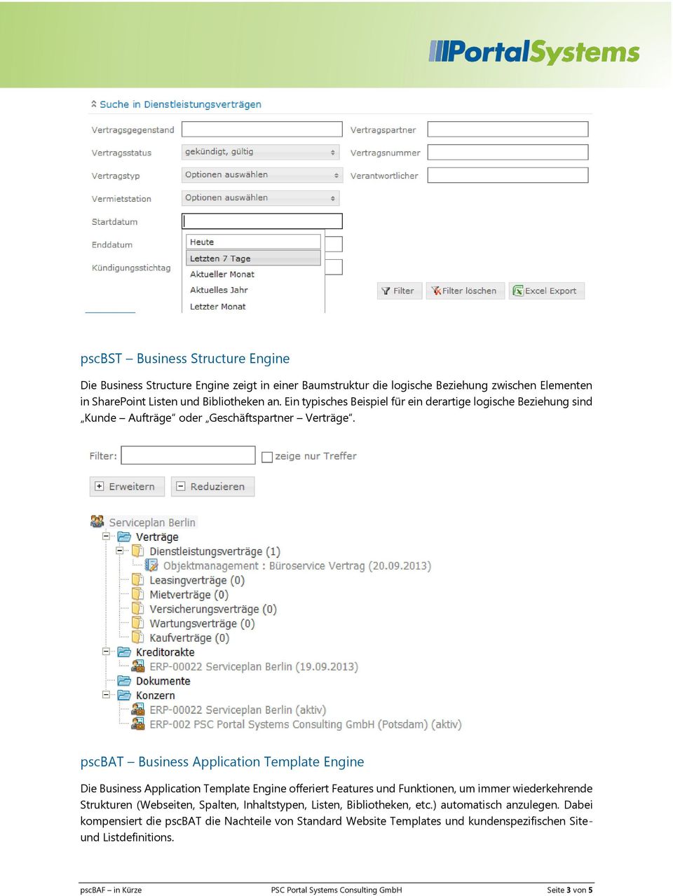 pscbat Business Application Template Engine Die Business Application Template Engine offeriert Features und Funktionen, um immer wiederkehrende Strukturen (Webseiten, Spalten,