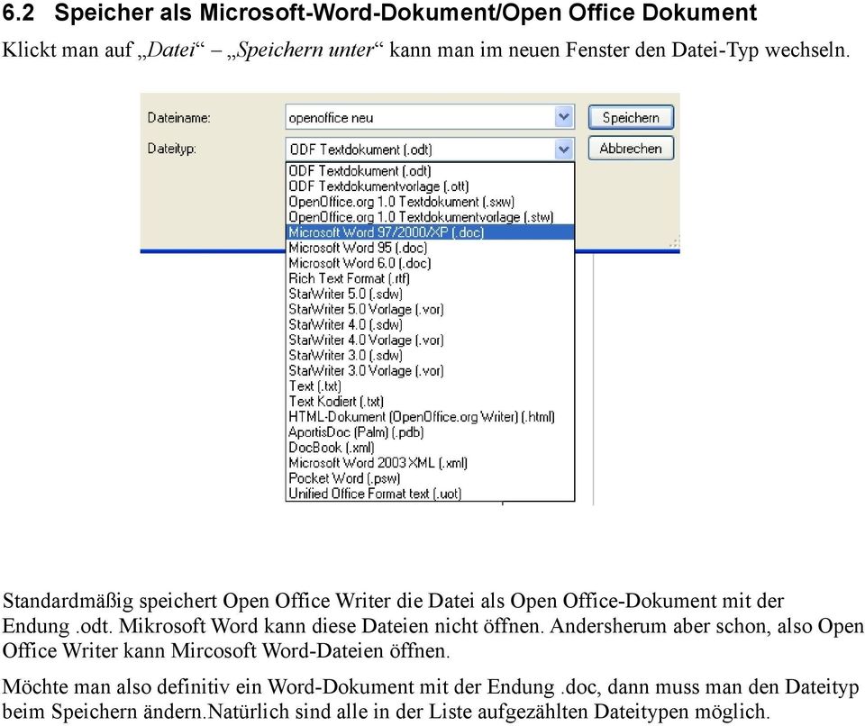 Mikrosoft Word kann diese Dateien nicht öffnen. Andersherum aber schon, also Open Office Writer kann Mircosoft Word-Dateien öffnen.