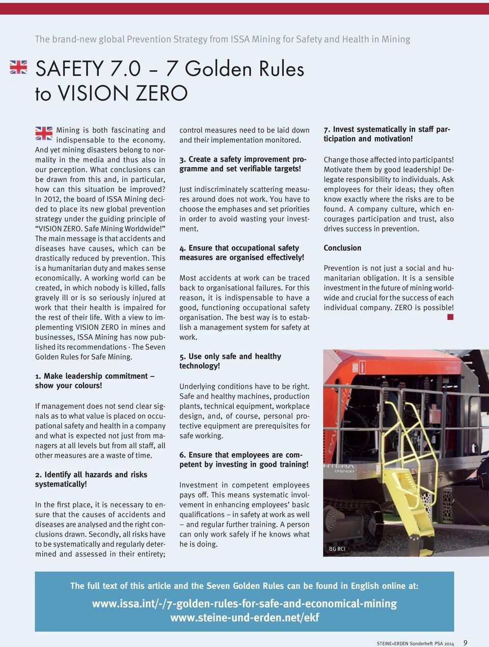 In 2012, the board of ISSA Mining decided to place its new global prevention strategy under the guiding principle of VISION ZERO. Safe Mining Worldwide!