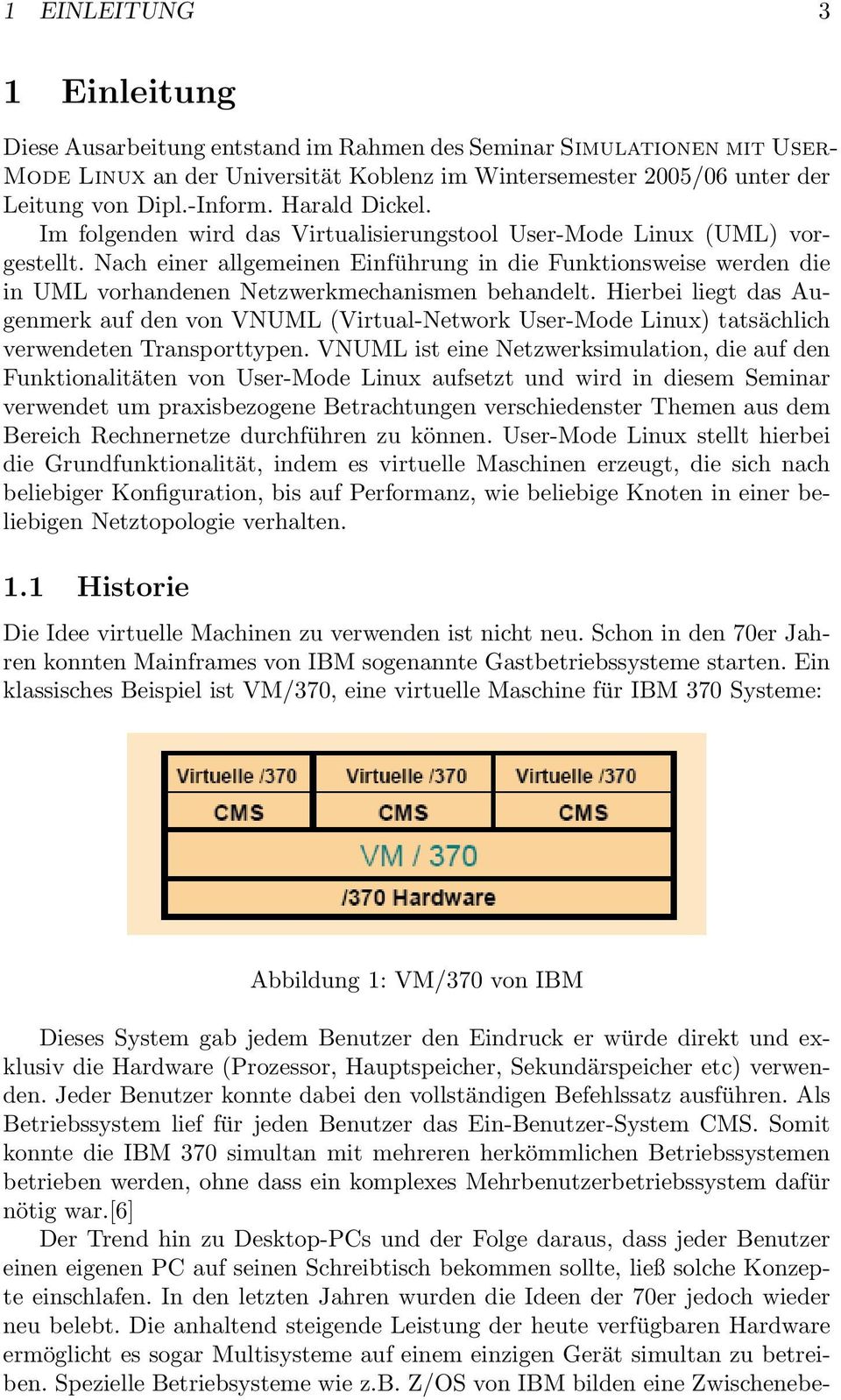 Nach einer allgemeinen Einführung in die Funktionsweise werden die in UML vorhandenen Netzwerkmechanismen behandelt.