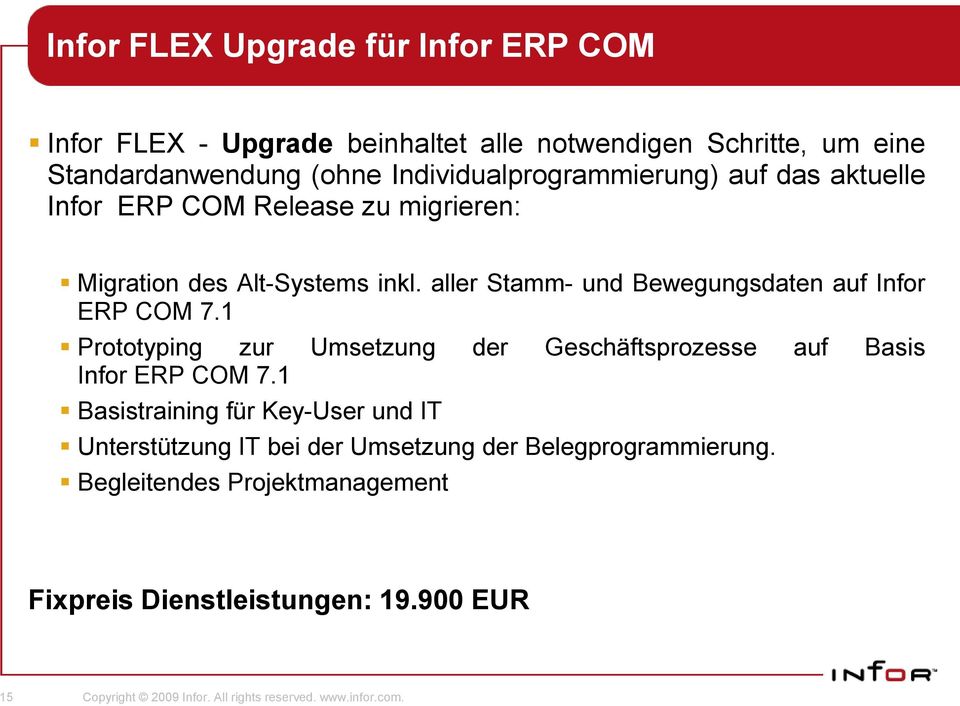 aller Stamm- und Bewegungsdaten auf Infor ERP COM 7.1 Prototyping zur Umsetzung der Geschäftsprozesse auf Basis Infor ERP COM 7.