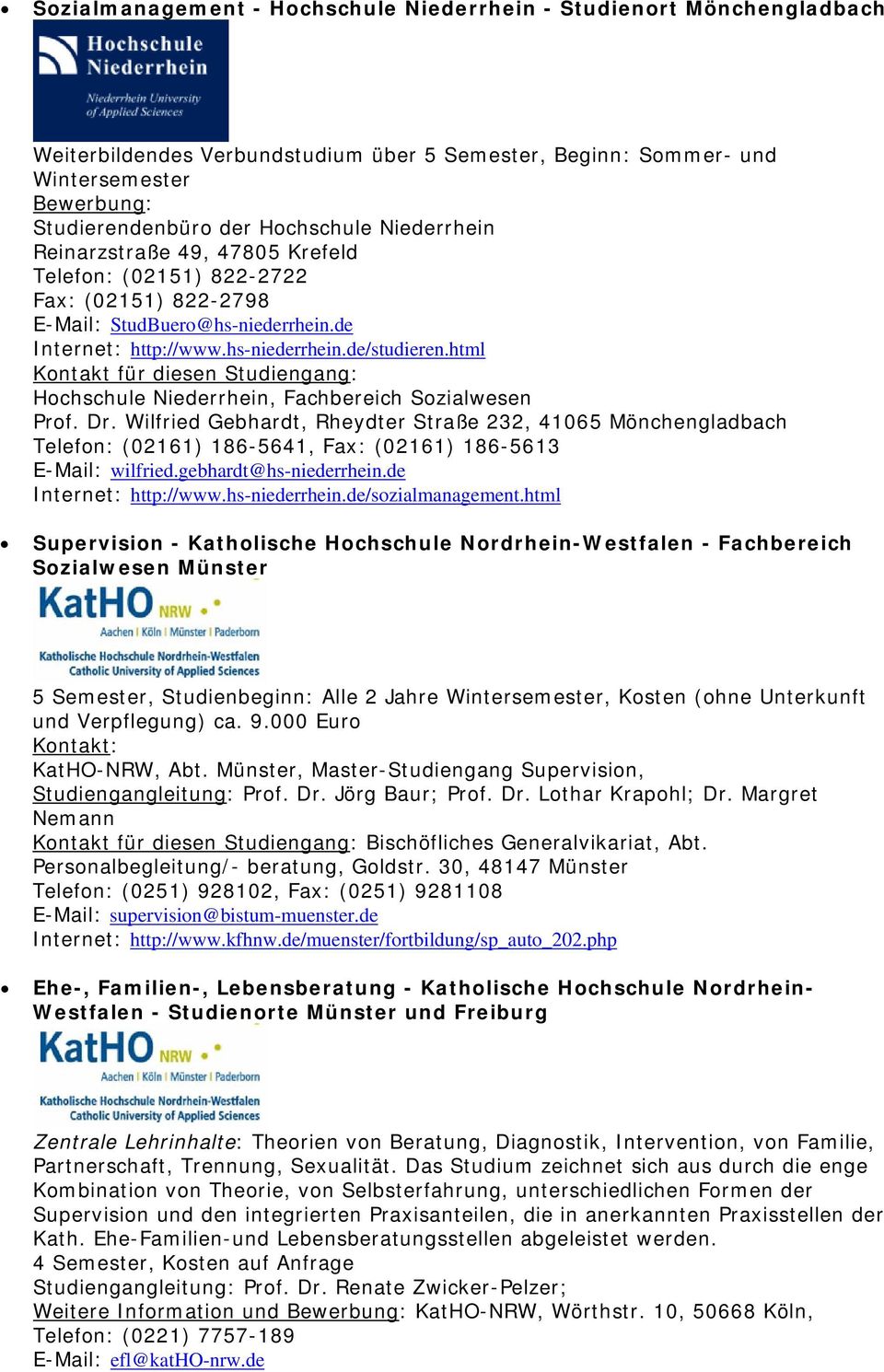 html Hochschule Niederrhein, Fachbereich Sozialwesen Prof. Dr. Wilfried Gebhardt, Rheydter Straße 232, 41065 Mönchengladbach Telefon: (02161) 186-5641, Fax: (02161) 186-5613 E-Mail: wilfried.