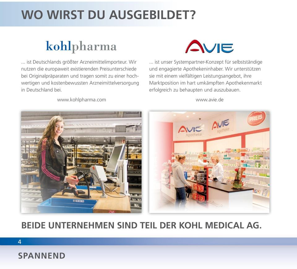 Arzneimittelversorgung in Deutschland bei. www.kohlpharma.com... ist unser Systempartner-Konzept für selbstständige und engagierte Apothekeninhaber.