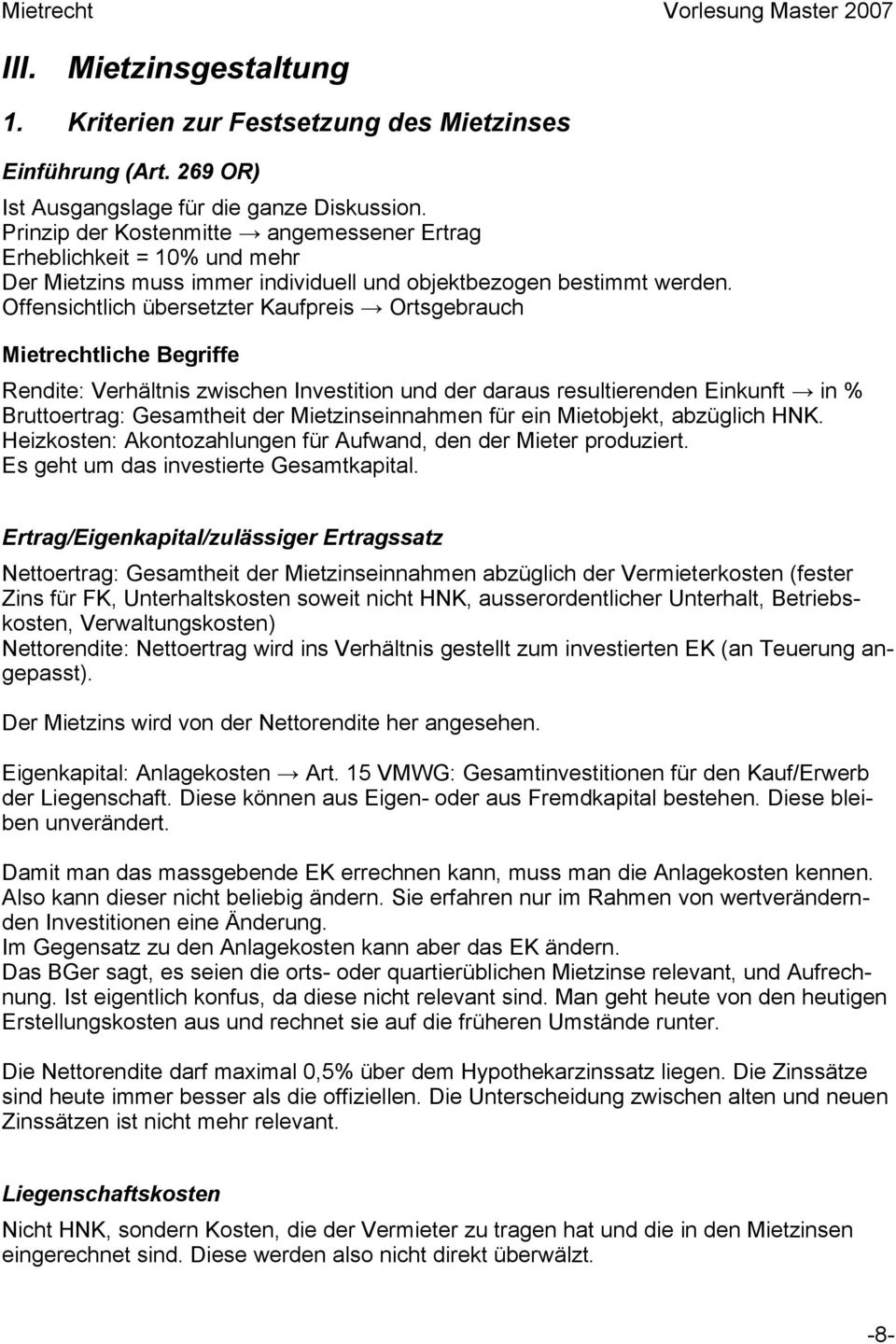 Offensichtlich übersetzter Kaufpreis Ortsgebrauch Mietrechtliche Begriffe Rendite: Verhältnis zwischen Investition und der daraus resultierenden Einkunft in % Bruttoertrag: Gesamtheit der