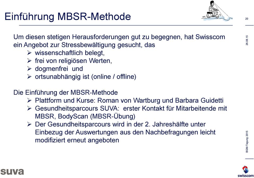 Plattform und Kurse: Roman von Wartburg und Barbara Guidetti Gesundheitsparcours SUVA: erster Kontakt für Mitarbeitende mit MBSR, BodyScan