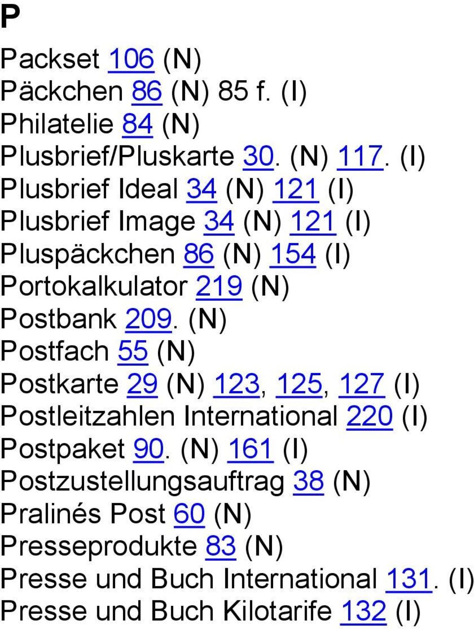 Postbank 209. (N) Postfach 55 (N) Postkarte 29 (N) 123, 125, 127 (I) Postleitzahlen International 220 (I) Postpaket 90.