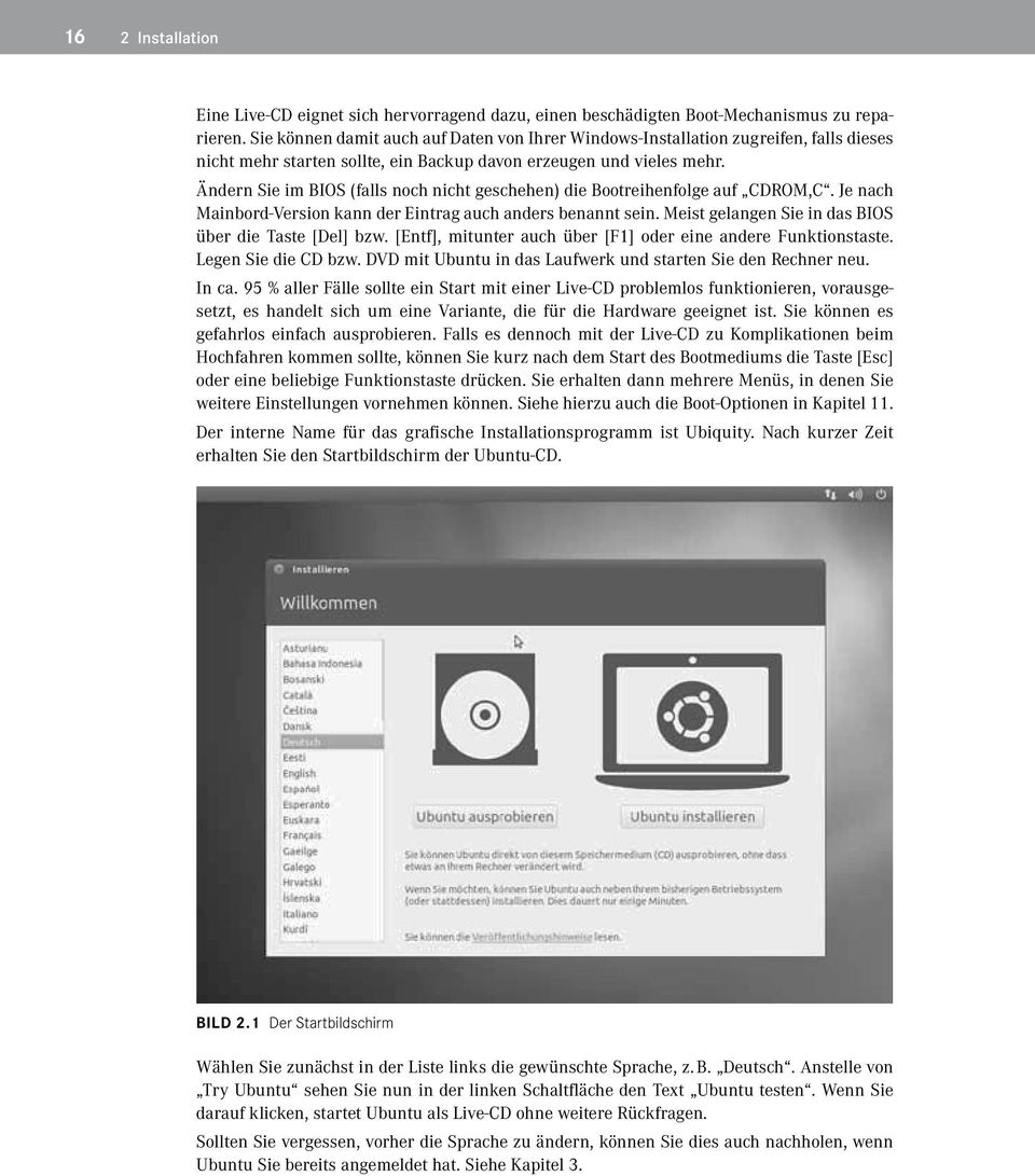 Ändern Sie im BIOS (falls noch nicht geschehen) die Bootreihenfolge auf CDROM,C. Je nach Mainbord-Version kann der Eintrag auch anders benannt sein.