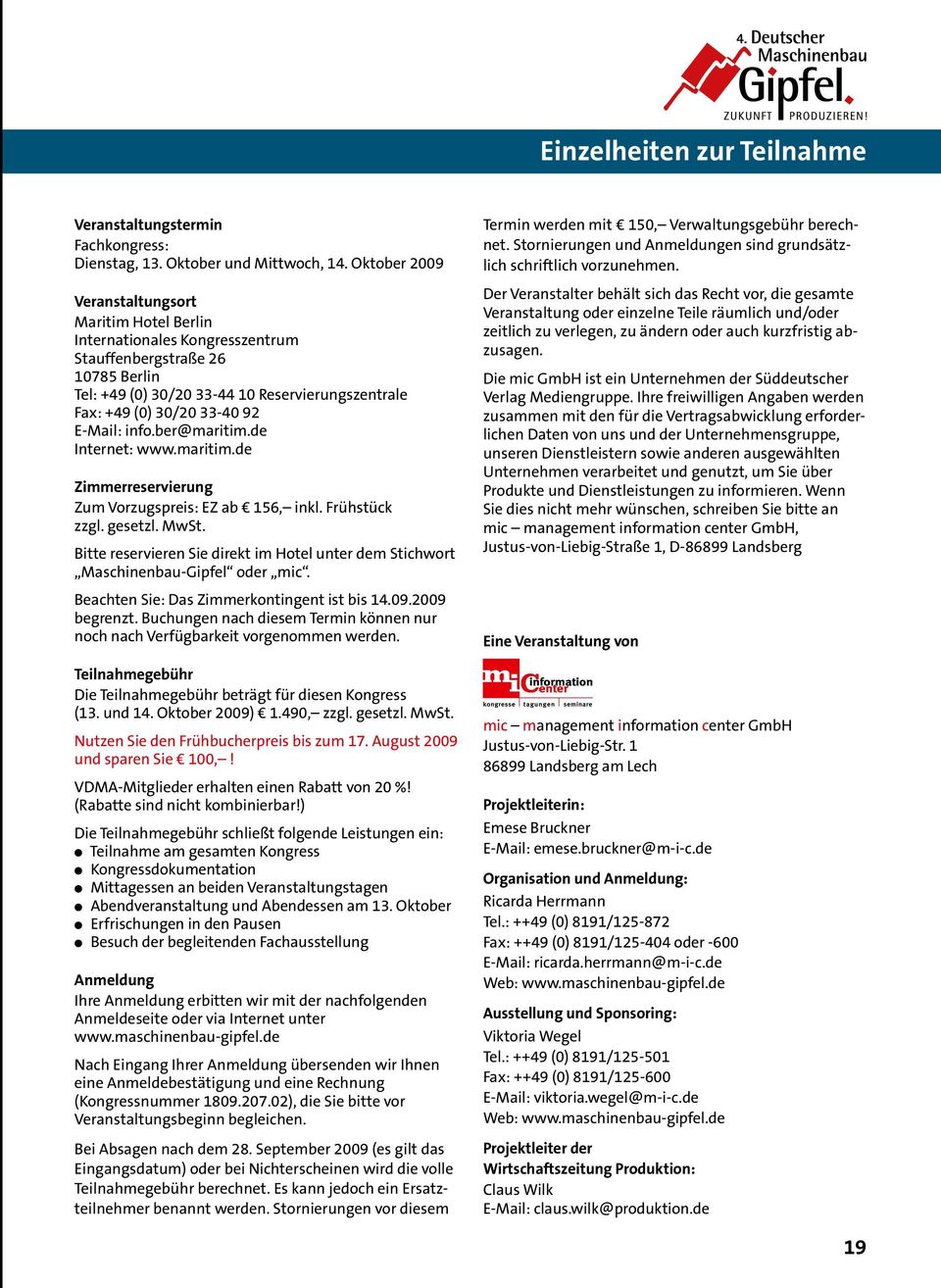E-Mail: info.ber@maritim.de Internet: www.maritim.de Zimmerreservierung Zum Vorzugspreis: EZ ab 156, inkl. Frühstück zzgl. gesetzl. MwSt.
