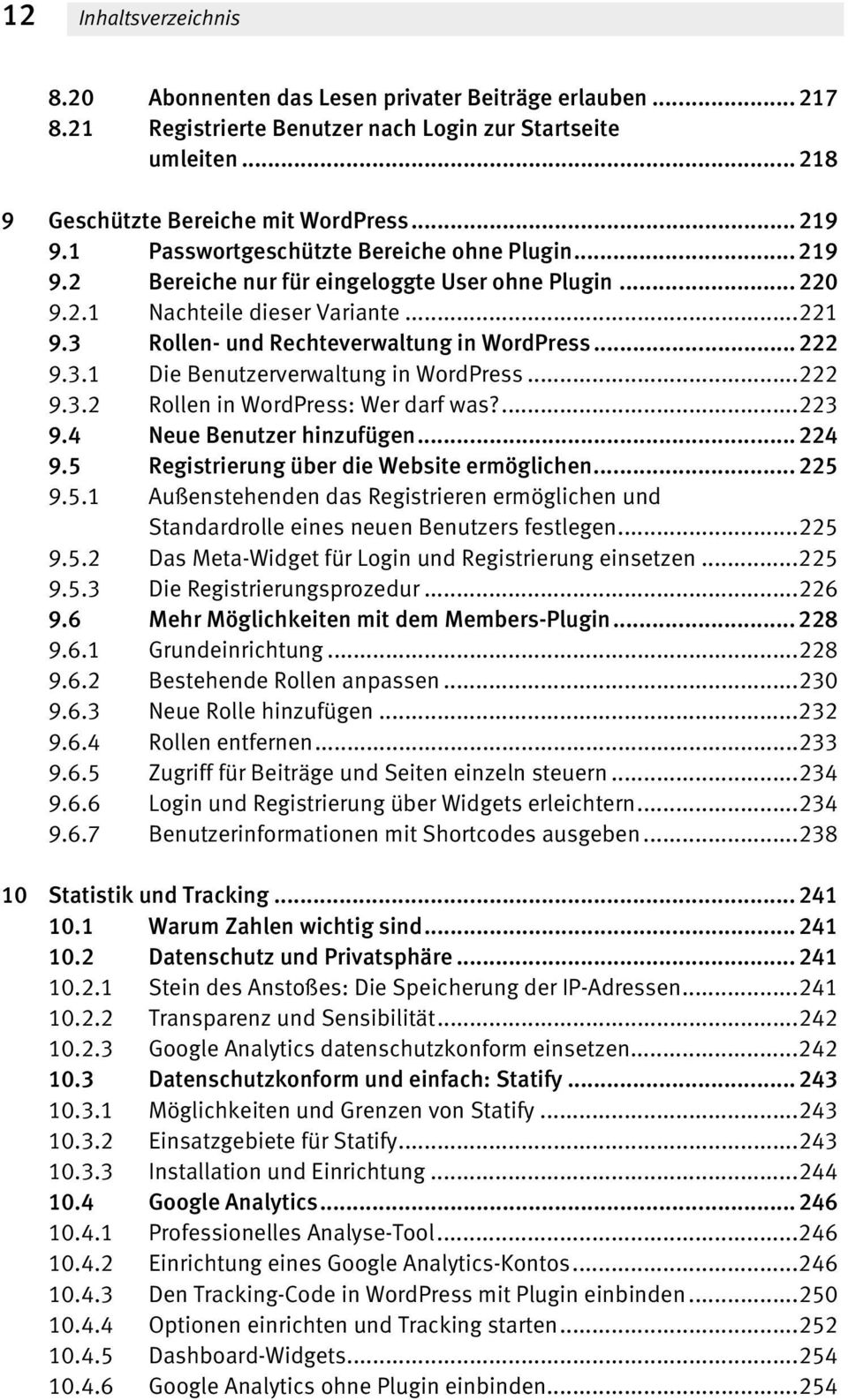 3.1 Die Benutzerverwaltung in WordPress...222 9.3.2 Rollen in WordPress: Wer darf was?...223 9.4 Neue Benutzer hinzufügen... 224 9.5 