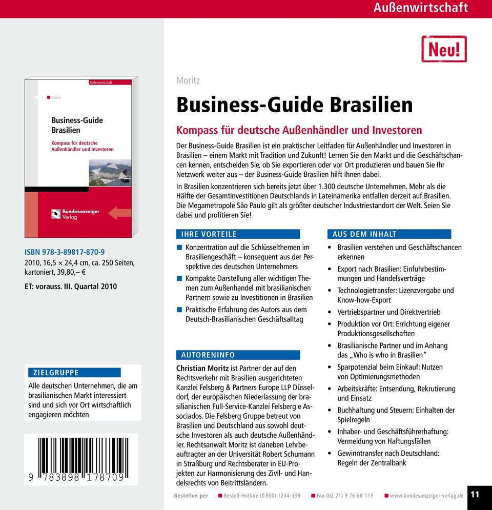Lernen Sie den Markt und die Geschäftschancen kennen, entscheiden Sie, ob Sie exportieren oder vor Ort produzieren und bauen Sie Ihr Netzwerk weiter aus der Business-Guide Brasilien hilft Ihnen dabei.