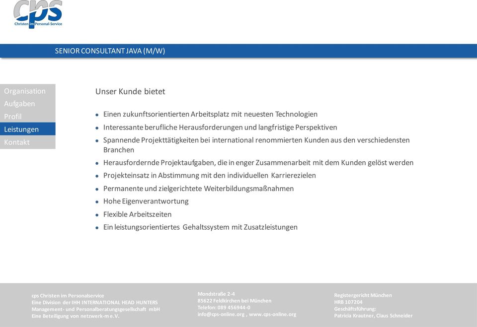 Herausfordernde Projektaufgaben, die in enger Zusammenarbeit mit dem Kunden gelöst werden Projekteinsatz in Abstimmung mit den individuellen