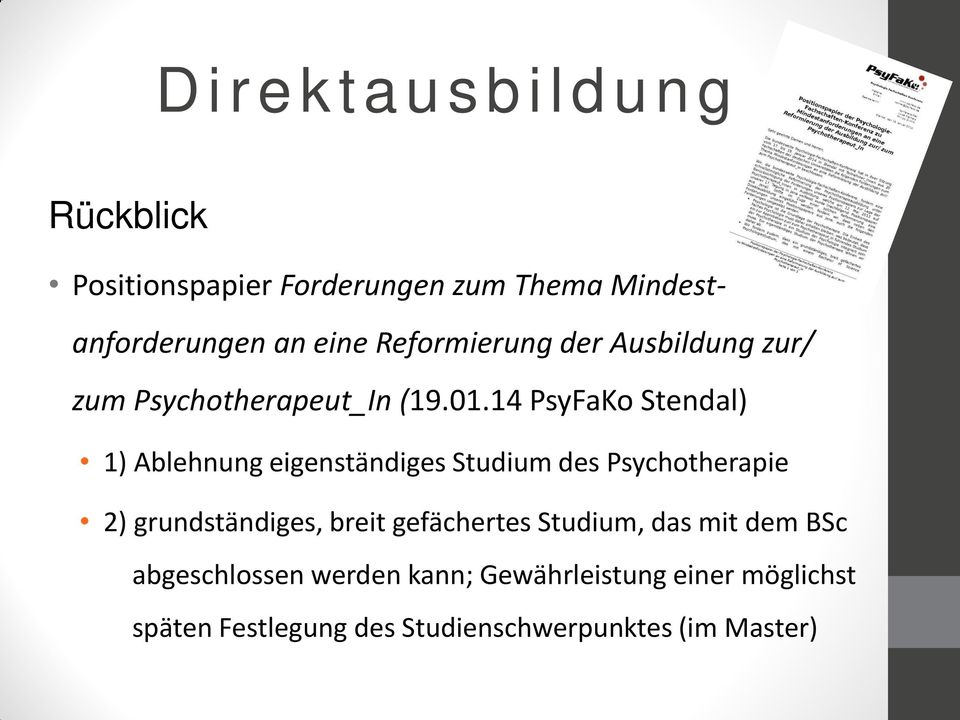 14 PsyFaKo Stendal) 1) Ablehnung eigenständiges Studium des Psychotherapie 2) grundständiges, breit