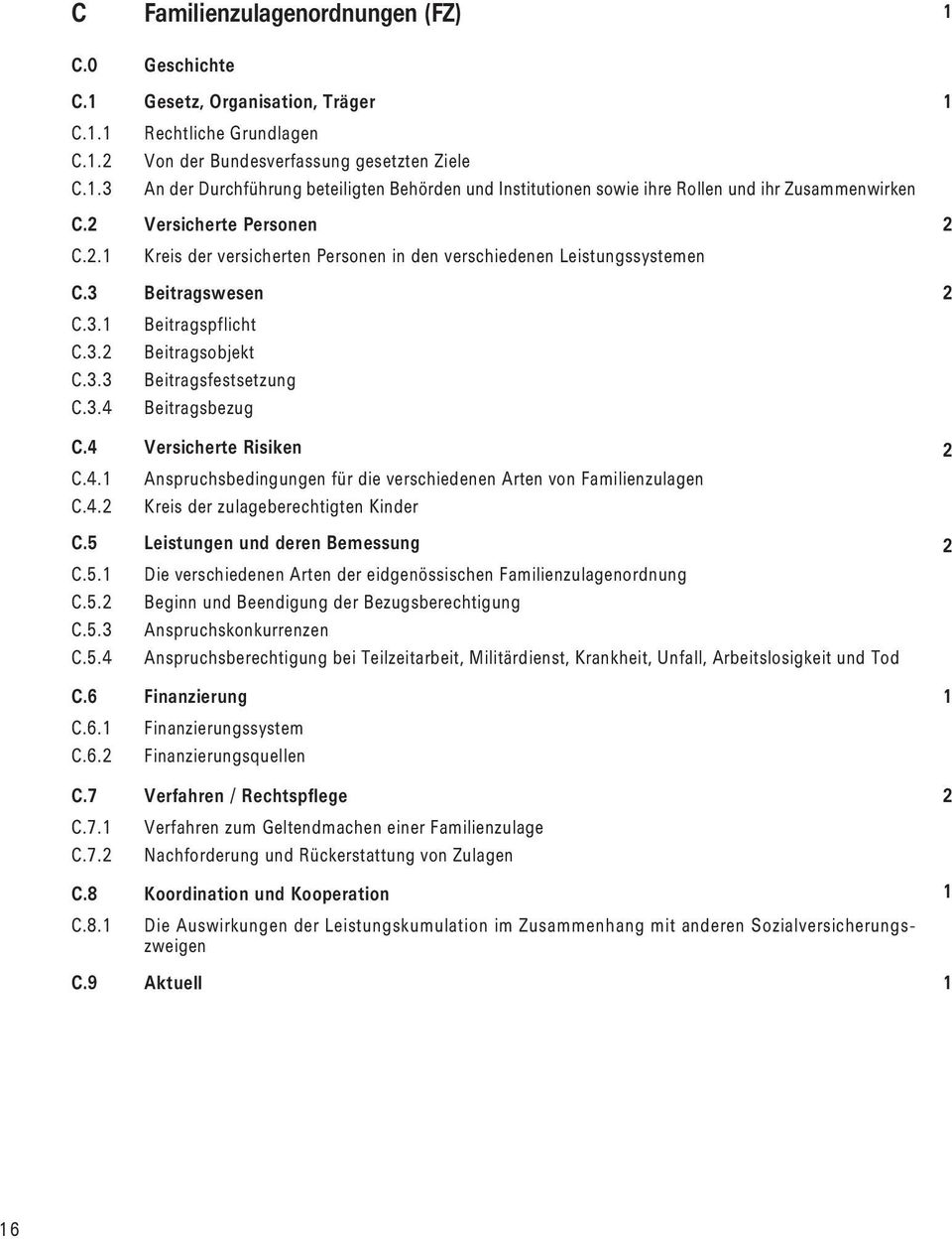 Versicherte Personen C.. Kreis der versicherten Personen in den verschiedenen Leistungssystemen C.3 Beitragswesen C.3. C.3. C.3.3 C.3.4 Beitragspflicht Beitragsobjekt Beitragsfestsetzung Beitragsbezug C.