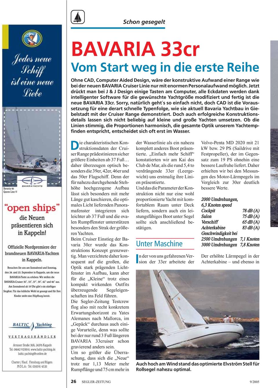 Sorry, natürlich geht s so einfach nicht, doch CAD ist die Voraussetzung für eine derart schnelle Typenfolge, wie sie aktuell Bavaria Yachtbau in Giebelstadt mit der Cruiser Range demonstriert.