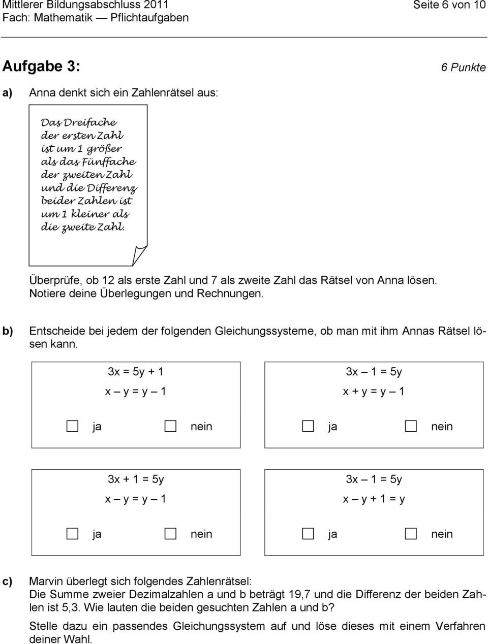 b) Entscheide bei jedem der folgenden Gleichungssysteme, ob man mit ihm Annas Rätsel lösen kann.