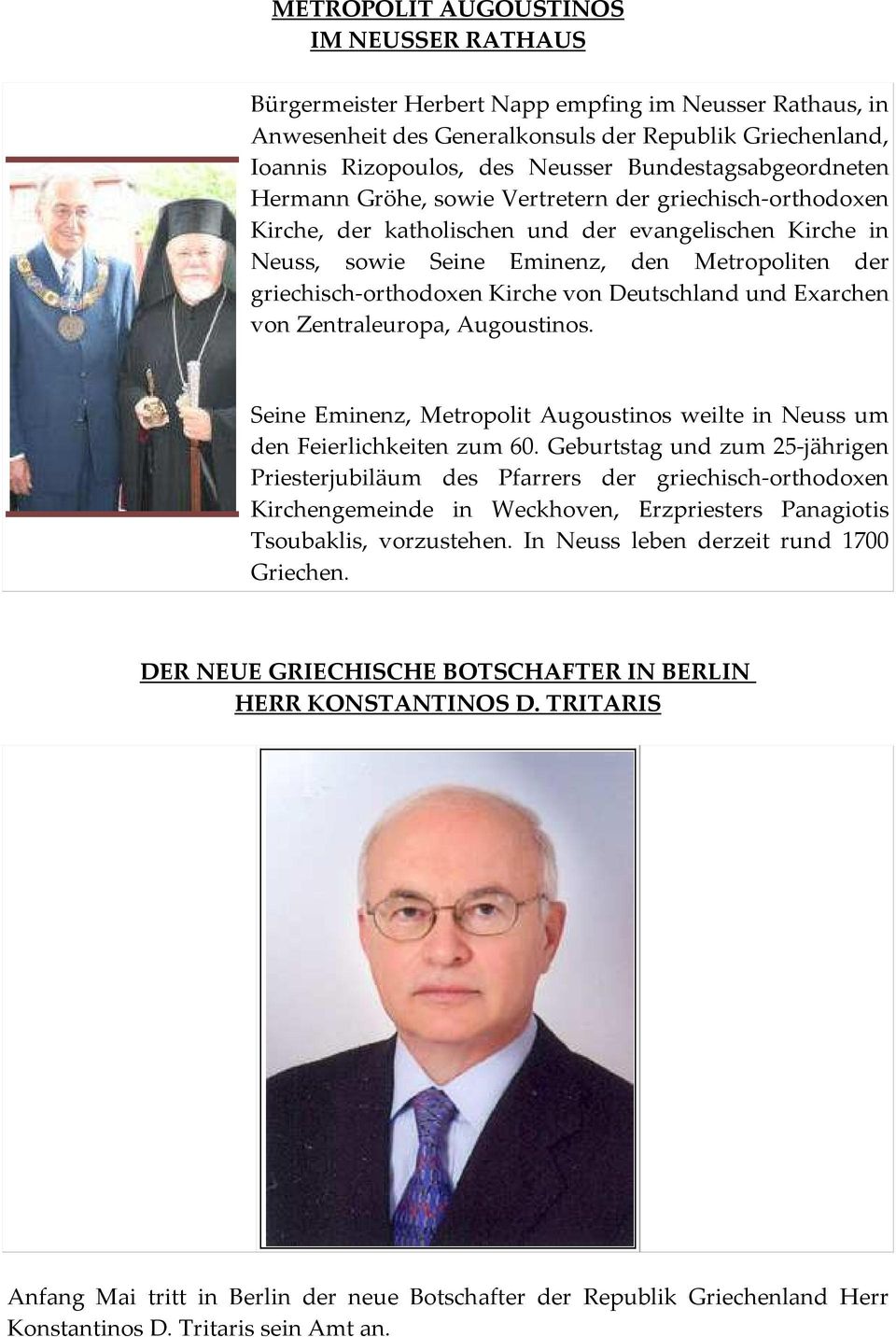 griechisch-orthodoxen Kirche von Deutschland und Exarchen von Zentraleuropa, Augoustinos. Seine Eminenz, Metropolit Augoustinos weilte in Neuss um den Feierlichkeiten zum 60.