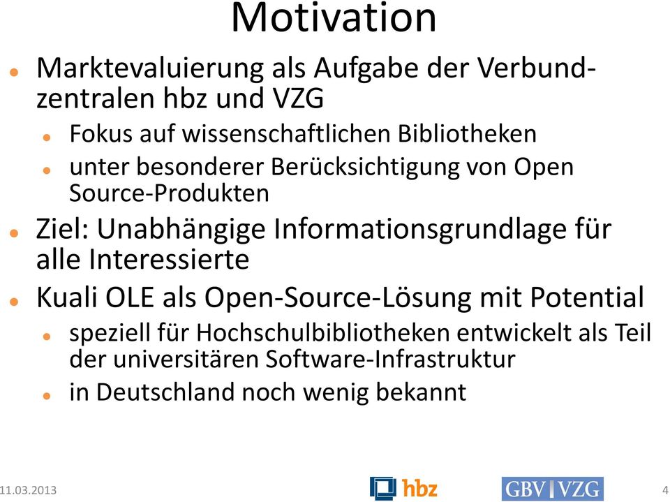 Informationsgrundlage für alle Interessierte Kuali OLE als Open-Source-Lösung mit Potential speziell für