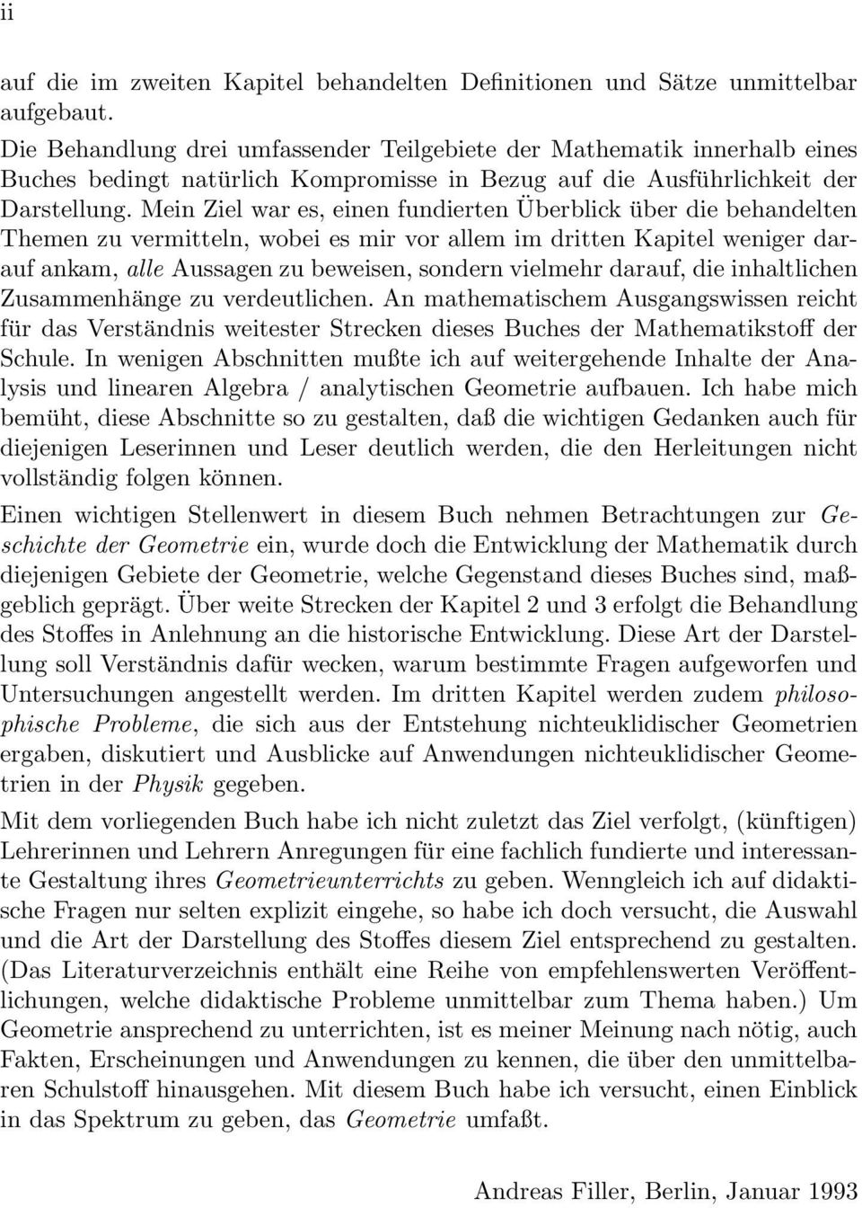 ankam, alle Aussagen zu beweisen, sondern vielmehr darauf, die inhaltlichen Zusammenhänge zu verdeutlichen An mathematischem Ausgangswissen reicht für das Verständnis weitester Strecken dieses Buches