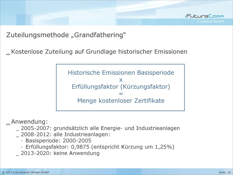 Zertifikate Anwendung: _ 2005-2007: grundsätzlich alle Energie- und Industrieanlagen _ 2008-2012: alle
