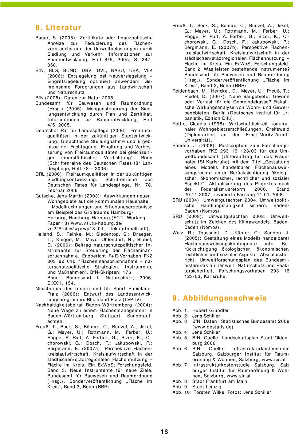 Gemeinsame Forderungen aus Landwirtschaft und Naturschutz BfN (2008): Daten zur Natur 2008 Bundesamt für Bauwesen und Raumordnung (Hrsg.