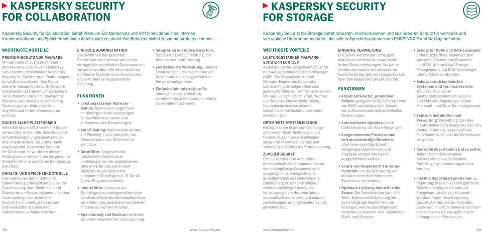 KASPERSKY SECURITY FOR STORAGE Kaspersky Security for Storage bietet robusten, hochwirksamen und skalierbaren Schutz für wertvolle und vertrauliche Unternehmensdaten, die sich in Speichersystemen von