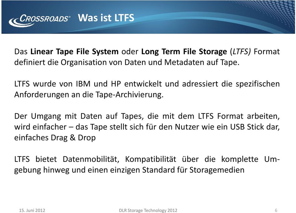 Der Umgang mit Daten auf Tapes, die mit dem LTFS Format arbeiten, wirdeinfacher dastapestelltsichfürdennutzerwieeinusb Stickdar, einfaches
