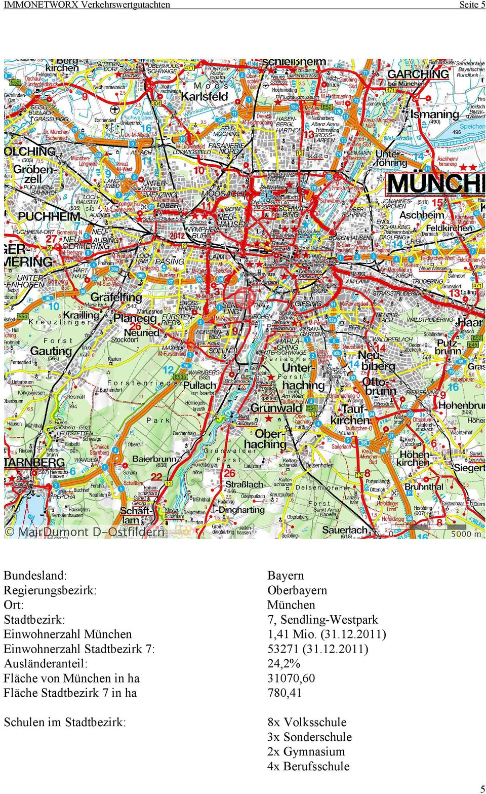 Stadtbezirk 7 in ha Bayern Oberbayern München 7, Sendling-Westpark 1,41 Mio. (31.12.2011) 53271 (31.