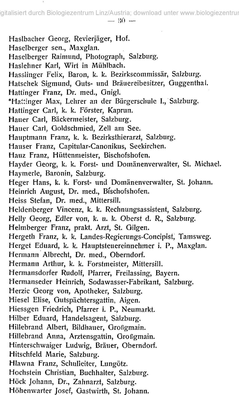 Hauer Carl, Bäckermeister, Salzburg. Hauer Carl, Goldschmied, Zeil am See. Hauptmann Franz, k. k. Bezirksthierarzt, Salzburg. Hauser Franz, Capitular-Canonikus, Seekirchen.
